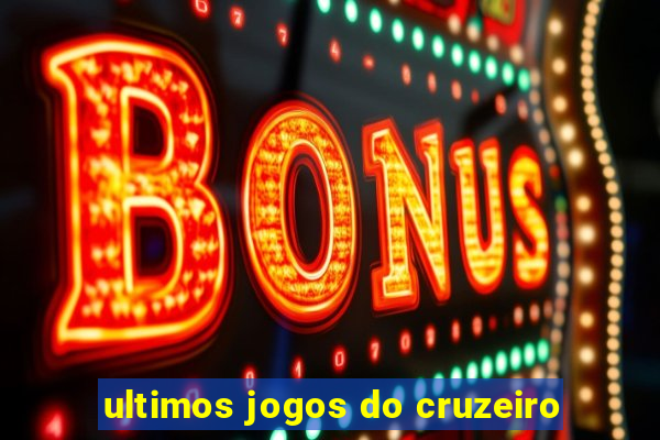 ultimos jogos do cruzeiro